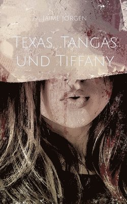 Texas, Tangas und Tiffany (inbunden)