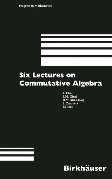 Six Lectures on Commutative Algebra (inbunden)
