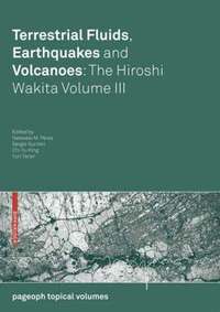 Terrestrial Fluids, Earthquakes and Volcanoes: The Hiroshi Wakita Volume III (hftad)
