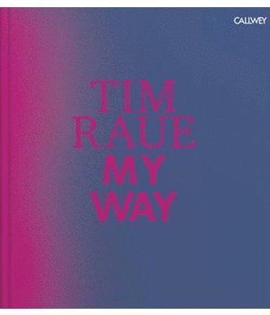 Tim Raue: My Way (inbunden)