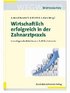 Wirtschaftlich erfolgreich in der Zahnarztpraxis