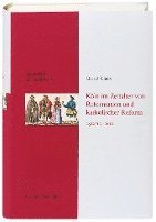 Köln im Zeitalter von Reformation und katholischer Reform 1512/13-16410 (inbunden)