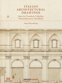 Italian Architectural Drawings from the Cronstedt Collection, Nationalmuseum, Stockholm (inbunden)