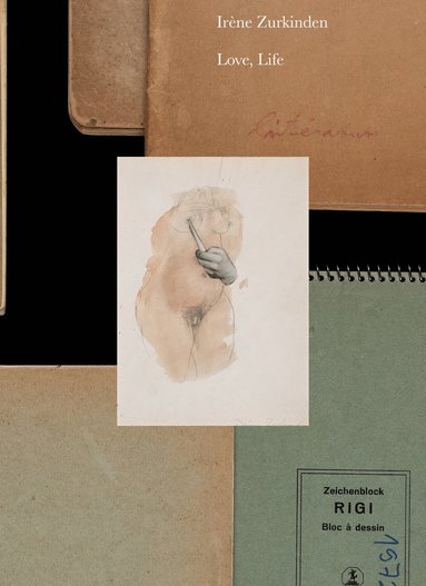 Irène Zurkinden: Love, Life (inbunden)