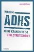 Warum Adhs Keine Krankheit Ist: Eine Streitschrift