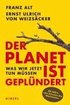 Der Planet ist gepl�ndert. Was wir jetzt tun m�ssen.