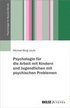 Psychologie f�r die Arbeit mit Kindern und Jugendlichen mit psychischen Problemen