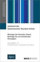 Jahrbuch der Systemischen Sozialen Arbeit. Band 2. �kologie der Sozialen Arbeit. Beitr�ge f�r co-evolution�re Strategien