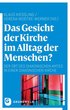 Das Gesicht Der Kirche Im Alltag Der Menschen?: Der Ort Des Diakonischen Amtes in Einer Diakonischen Kirche