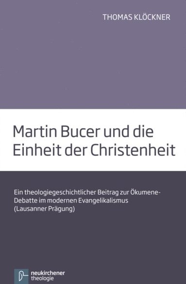 Martin Bucer und die Einheit der Christenheit (h�ftad)