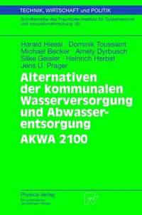 Alternativen der kommunalen Wasserversorgung und Abwasserentsorgung AKWA 2100 (hftad)