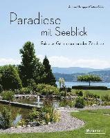 Paradiese mit Seeblick. Exklusive Gärten rund um den Zürichsee (inbunden)