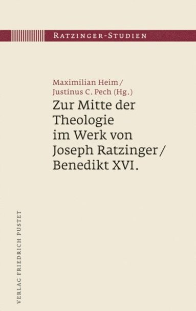 Zur Mitte der Theologie im Werk von Joseph Ratzinger / Benedikt XVI. (inbunden)