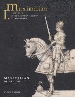Maximilian I. (1459 - 1519): Kaiser. Ritter. Burger Zu Augsburg (inbunden)