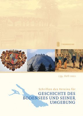 Schriften Des Vereins Fur Geschichte Des Bodensees Und Seiner Umgebung: 139. Heft 2021 (inbunden)