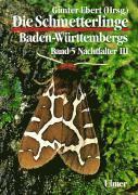 Die Schmetterlinge Baden-Württembergs 5. Nachtfalter 3 (inbunden)