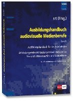 Ausbildungshandbuch audiovisuelle Medienberufe Bd.I (hftad)