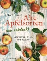 Alte Apfelsorten neu entdeckt - Eckart Brandts groes Apfelbuch (inbunden)