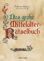 Das groe Mittelalter-Rtselbuch. Bilderrtsel, Scherzfragen, Paradoxien, logische und mathematische Herausforderungen (hftad)