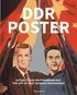 DDR Poster. 130 Propagandabilder, Werbe- und knstlerische Plakate von den 40er- bis Ende der 80er-Jahre illustrieren die Geschichte des Kalten Krieges, Zeitgeist und Lebensgefhl der DDR