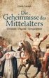 Die Geheimnisse des Mittelalters - Christen, P�pste, Tempelritter