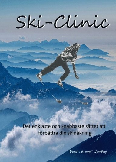 Ski-Clinic, det enklaste och snabbaste sÃ¿ttet att fÃ¶rbÃ¿ttra din skidÃ¥kning (häftad)