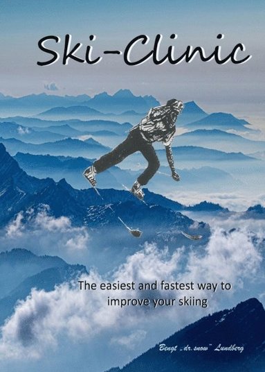 Ski-Clinic, the easiest and fastest way to improve your skiing (inbunden)