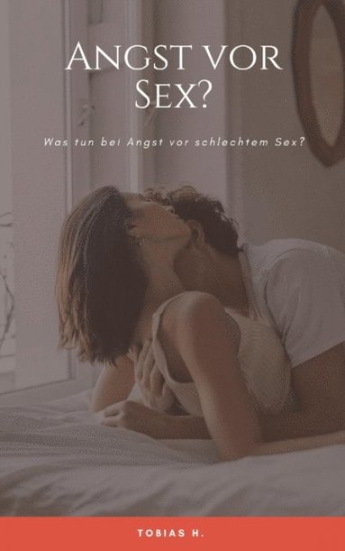 Angst vor Sex? Was tun bei Angst vor schlechtem Sex? (pocket)