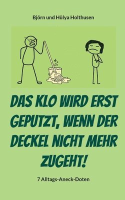 Klo wird erst geputzt, wenn der Deckel nicht mehr zugeht! (h�ftad)