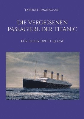 vergessenen Passagiere der Titanic (inbunden)