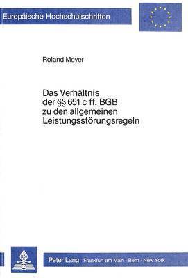 Das Verhaeltnis Der 651 C Ff. Bgb Zu Den Allgemeinen Leistungsstoerungsregeln (häftad)