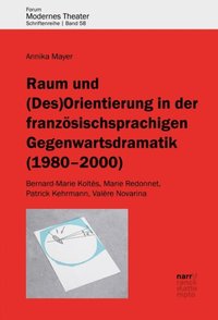 Raum und (Des)Orientierung in der französischsprachigen Gegenwartsdramatik (1980-2000) (e-bok)