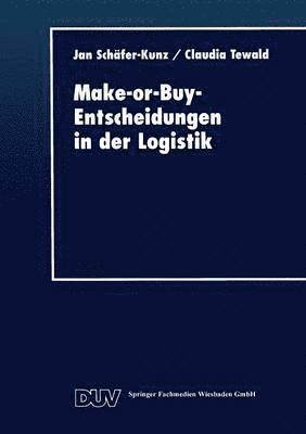 Make-or-Buy-Entscheidungen in der Logistik (hftad)