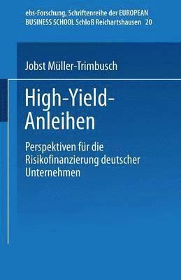High-Yield-Anleihen: Perspektiven Für Die Risikofinanzierung Deutscher Unternehmen (inbunden)