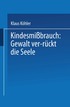 Kindesmibrauch: Gewalt ver-rckt die Seele