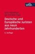 Deutsche Und Europaische Juristen Aus Neun Jahrhunderten: Eine Biographische Einfuhrung in Die Geschichte Der Rechtswissenschaft