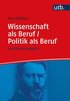 Wissenschaft ALS Beruf/ Politik ALS Beruf: Jubilaumsausgabe