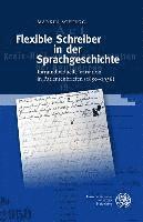 Flexible Schreiber in Der Sprachgeschichte: Intraindividuelle Variation in Patientenbriefen (1850-1936) (inbunden)