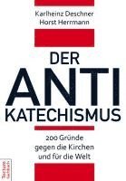 Der Antikatechismus: 200 Grunde Gegen Die Kirchen Und Fur Die Welt (hftad)