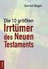 Die Zehn Grossten Irrtumer Des Neuen Testaments