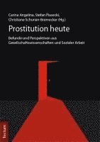 Prostitution Heute: Befunde Und Perspektiven Aus Gesellschaftswissenschaften Und Sozialer Arbeit (hftad)