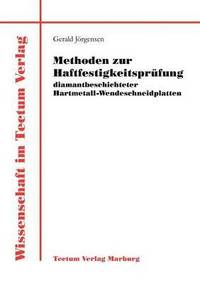 Methoden Zur Haftfestigkeitspr Fung Diamantbeschichteter Hartmetall Wendeschneidplatten Av Gerald Jorgensen Häftad - 