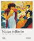 Nolde in Berlin