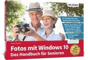 Fotos mit Windows 10 - Das Handbuch fr Senioren: Fotos und Videos bearbeiten und organisieren (hftad)