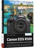 Canon EOS R100: Das umfangreiche Praxisbuch zu Ihrer Kamera