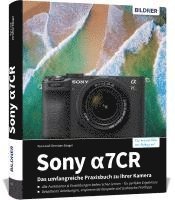 Sony alpha 7CR: Das umfangreiche Praxisbuch zu Ihrer Profi-Kamera (inbunden)