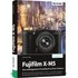 Fujifilm X-M5: Das umfangreiche Praxisbuch zu Ihrer Kamera