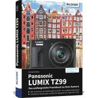 Panasonic LUMIX TZ99 - Das umfangreiche Praxisbuch zu Ihrer Kamera (inbunden)