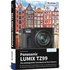 Panasonic LUMIX TZ99 - Das umfangreiche Praxisbuch zu Ihrer Kamera