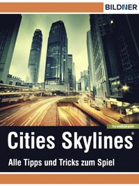 Cities: Skylines - Alles Tipps und Tricks zum Spiel! (e-bok)